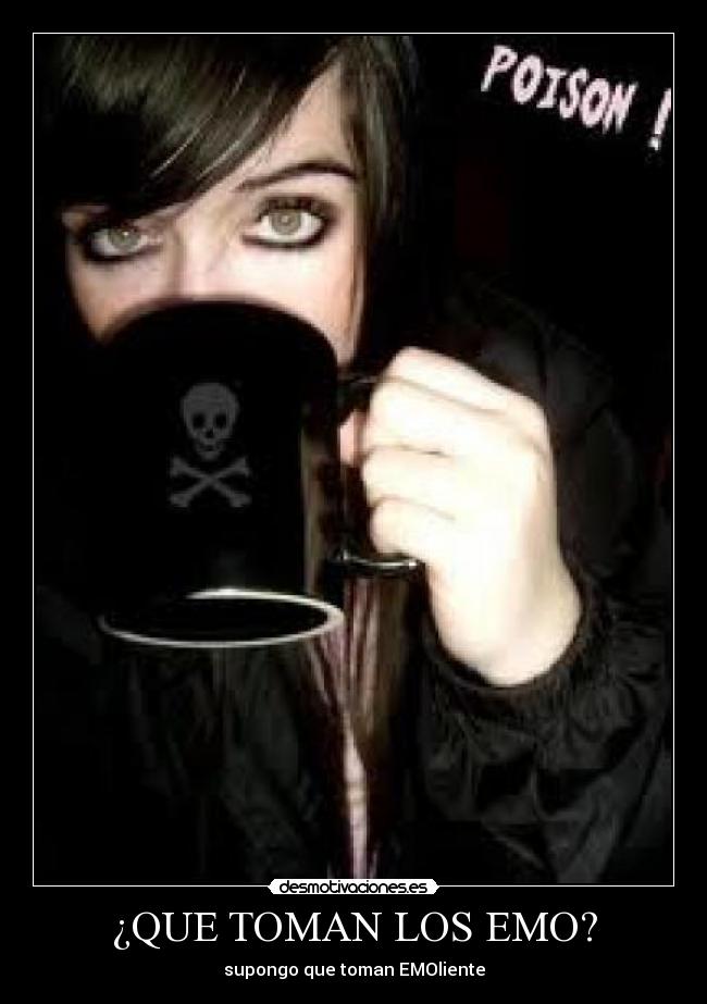 ¿QUE TOMAN LOS EMO? - 