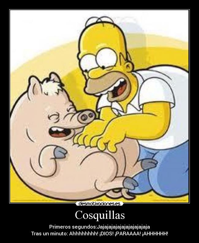 Cosquillas - Primeros segundos:Jajajajajajajajajajajaja
Tras un minuto: Ahhhhhhhh! ¡DIOS! ¡PARAAAA! ¡AHHHHHH!