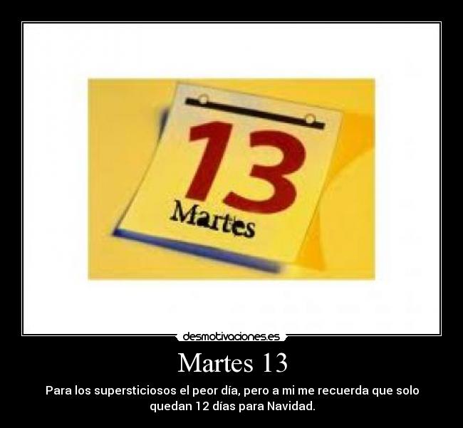 Martes 13 -