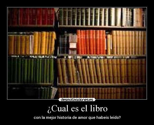 ¿Cual es el libro - con la mejor historia de amor que habeis leido?