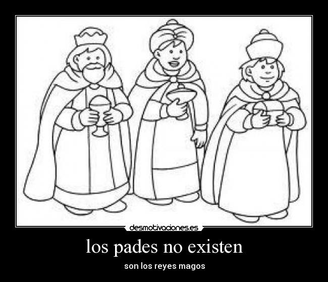 los pades no existen - son los reyes magos