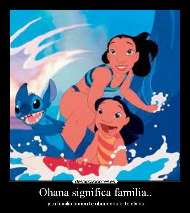 Ohana significa familia.. - 