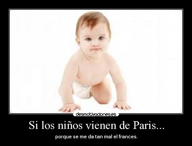 Si los niños vienen de Paris... -