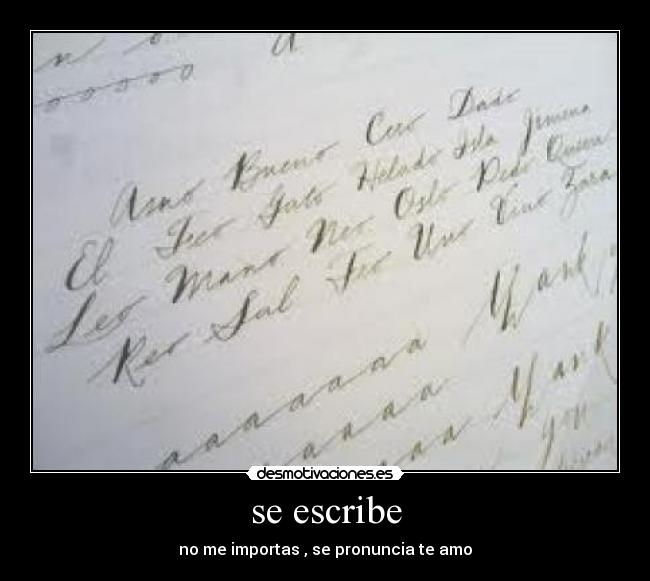 se escribe - no me importas , se pronuncia te amo