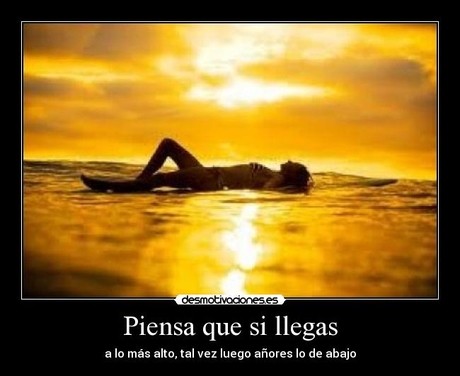Piensa que si llegas - 