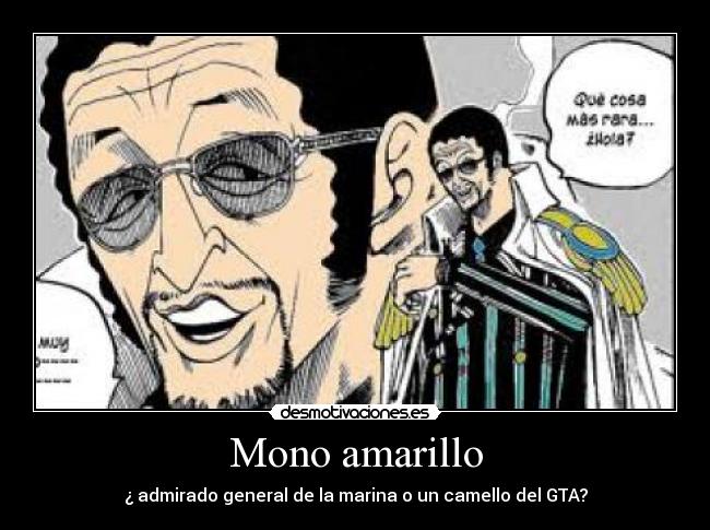 Mono amarillo - ¿ admirado general de la marina o un camello del GTA?
