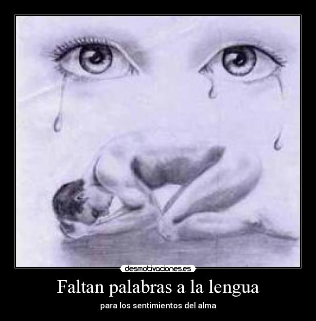 Faltan palabras a la lengua - para los sentimientos del alma