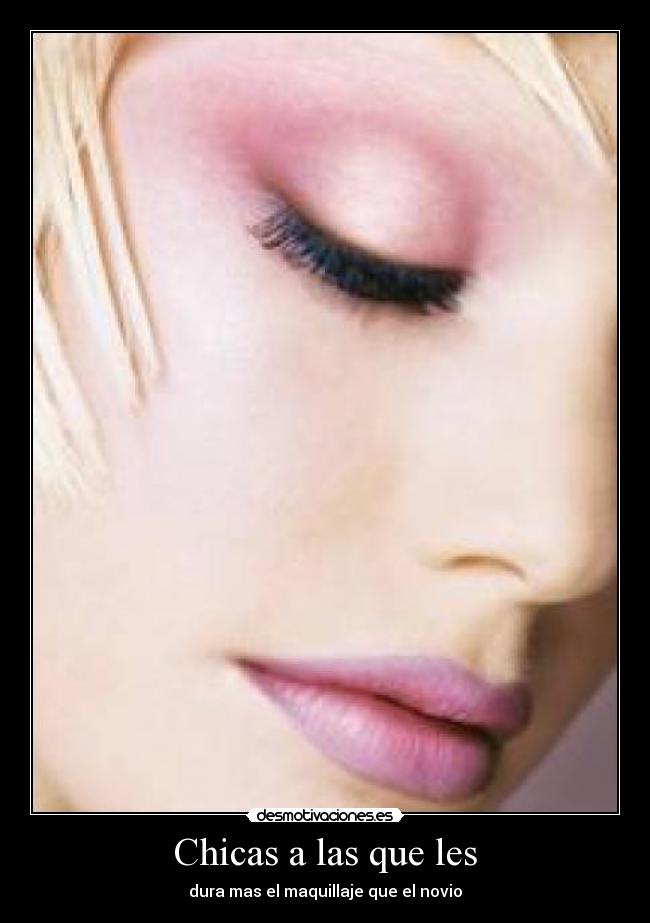 Chicas a las que les - dura mas el maquillaje que el novio