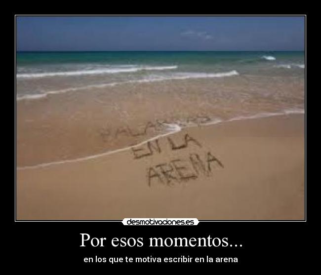 Por esos momentos... - 