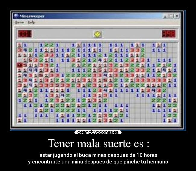 Tener mala suerte es : - 