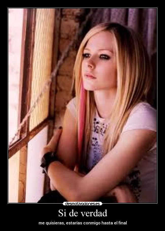 Si de verdad - me quisieras, estarías conmigo hasta el final