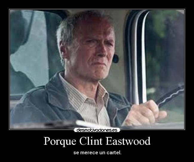 Porque Clint Eastwood -