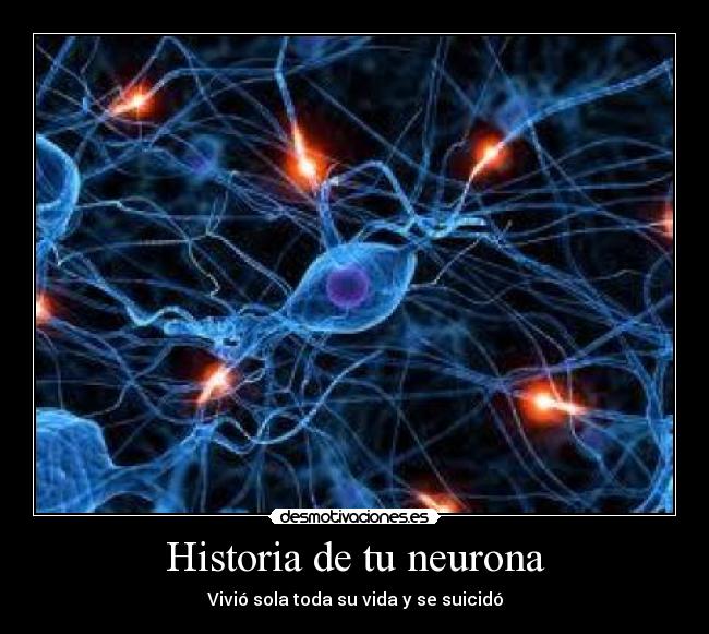 Historia de tu neurona - Vivió sola toda su vida y se suicidó