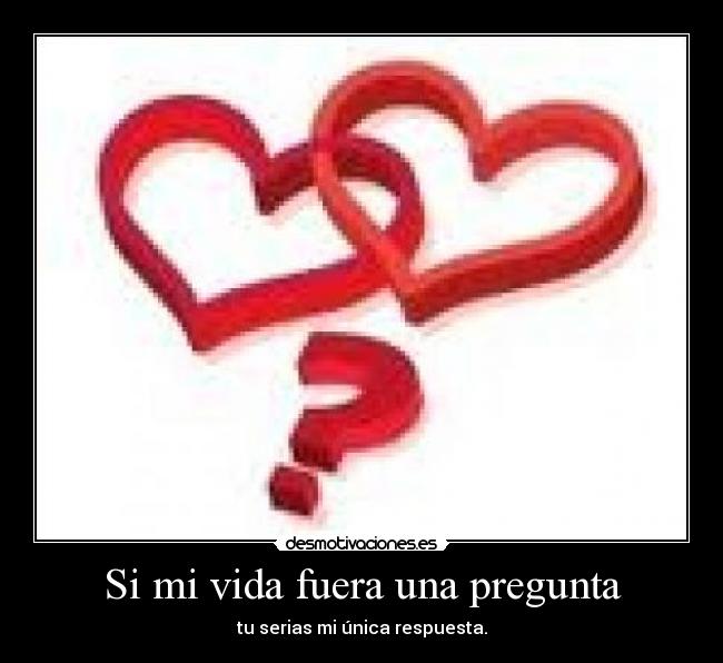 Si mi vida fuera una pregunta -