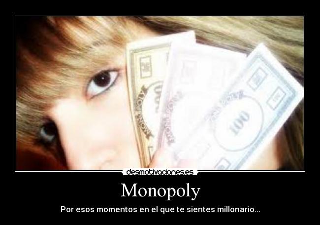 Monopoly - Por esos momentos en el que te sientes millonario...