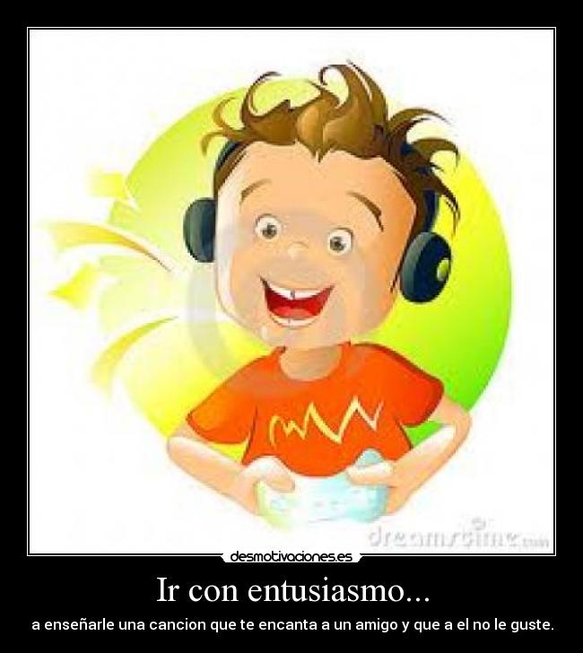 Ir con entusiasmo... - 
