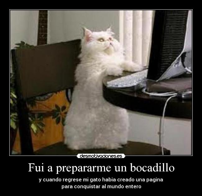 Fui a prepararme un bocadillo -