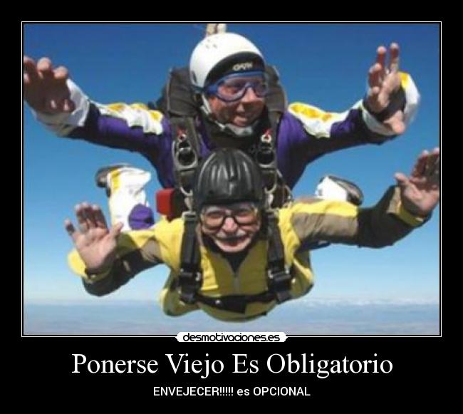 Ponerse Viejo Es Obligatorio -