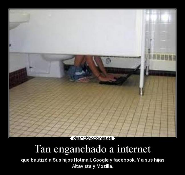Tan enganchado a internet -