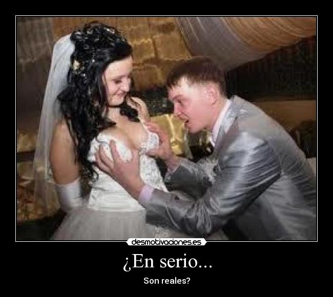 ¿En serio... - Son reales?