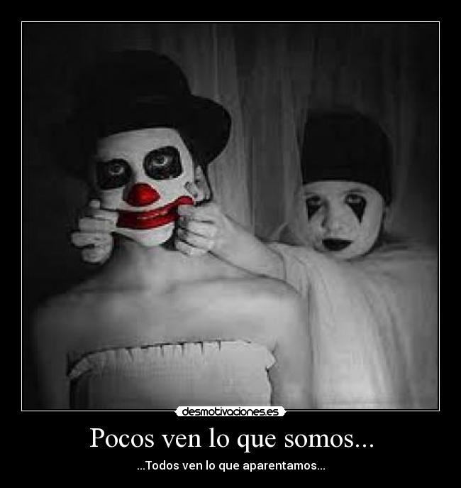 Pocos ven lo que somos... - 