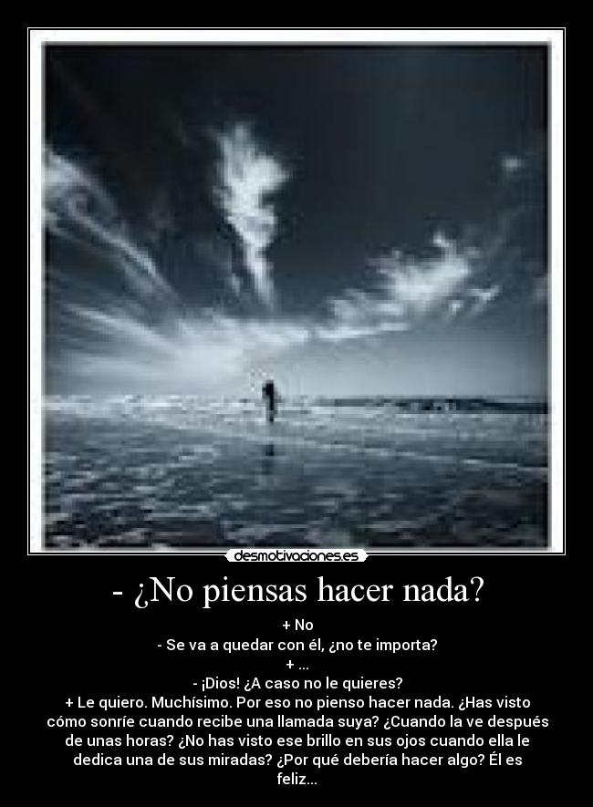 - ¿No piensas hacer nada? - 