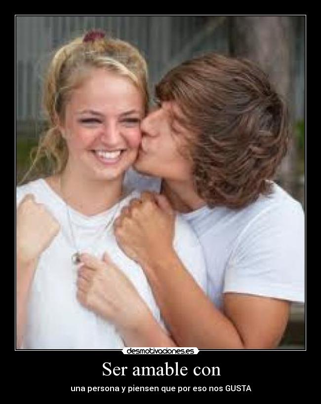 Ser amable con -