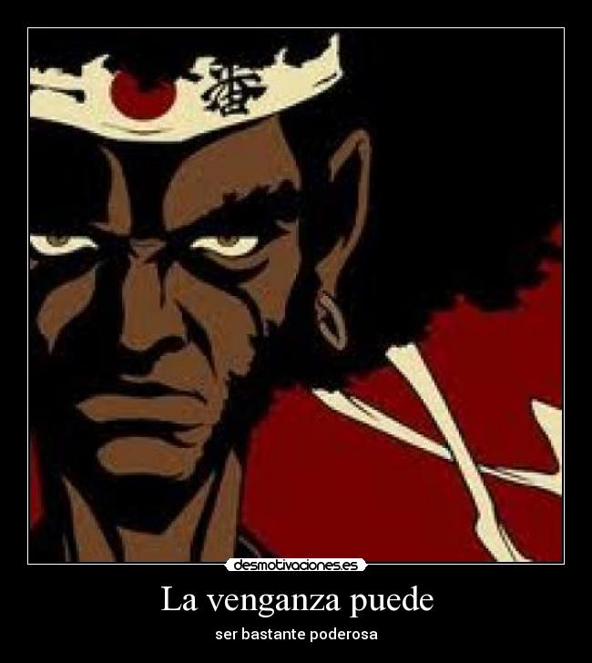 La venganza puede - ser bastante poderosa