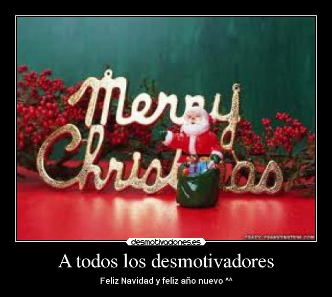 A todos los desmotivadores - Feliz Navidad y feliz año nuevo ^^