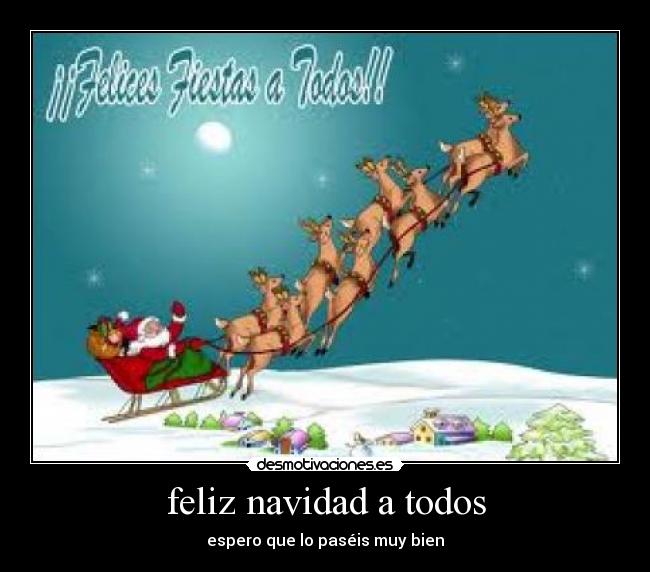feliz navidad a todos - espero que lo paséis muy bien
