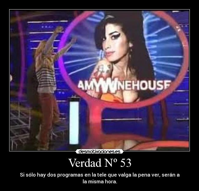 Verdad Nº 53 - Si sólo hay dos programas en la tele que valga la pena ver, serán a la misma hora.