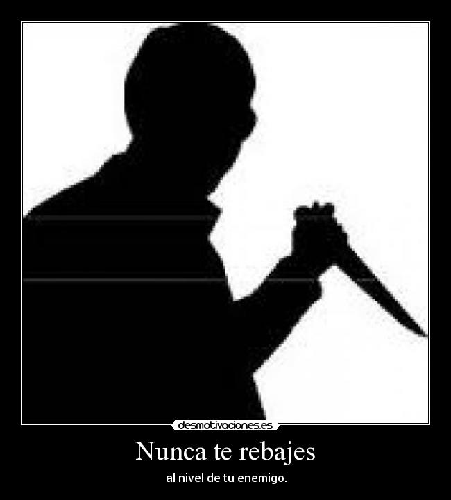 Nunca te rebajes - 