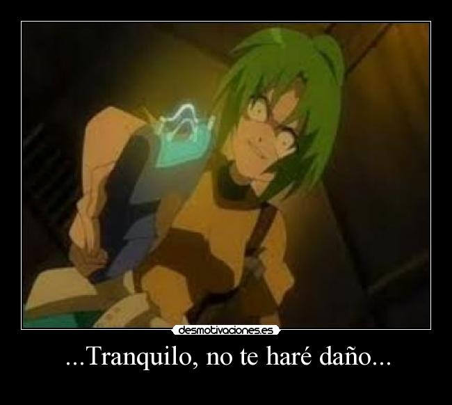 ...Tranquilo, no te haré daño... - 