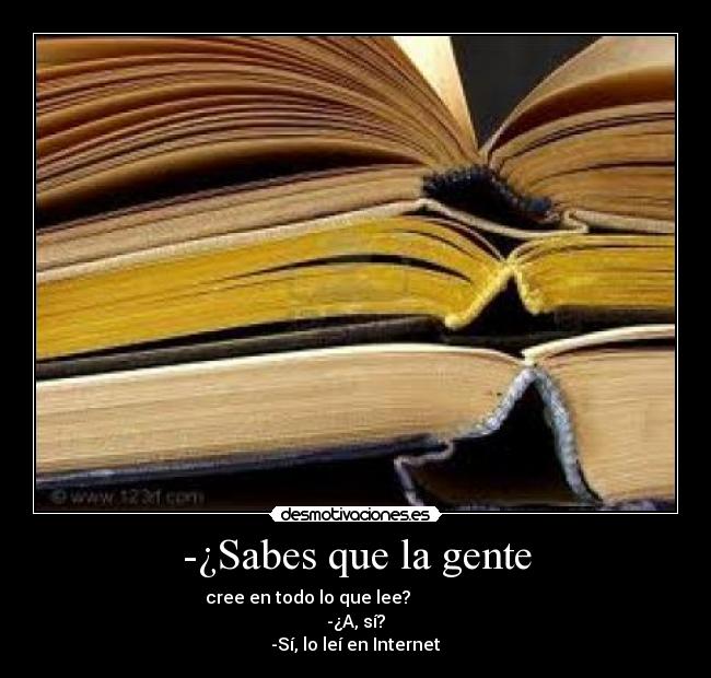 -¿Sabes que la gente - 