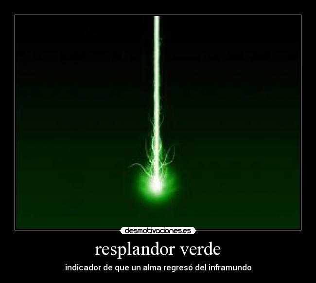 resplandor verde - indicador de que un alma regresó del inframundo