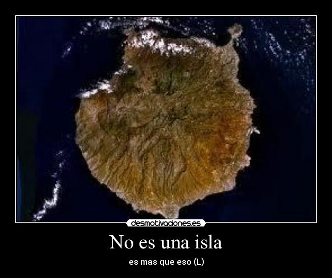 No es una isla - es mas que eso (L)