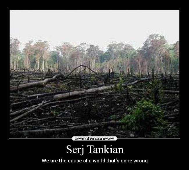 carteles serj tankian deforestacion poeta desmotivaciones