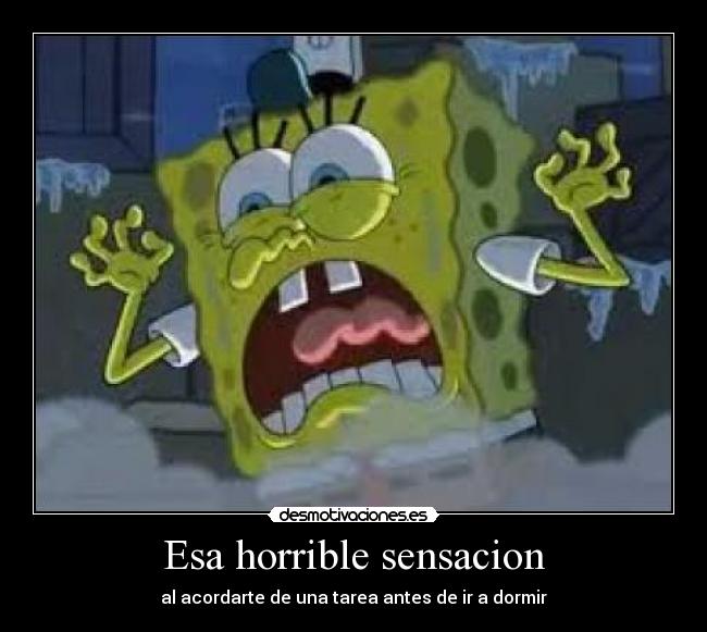 carteles bob esponja esa dormir sensacion desmotiva motiva tambien tampoco acordarte una tarea desmotivaciones