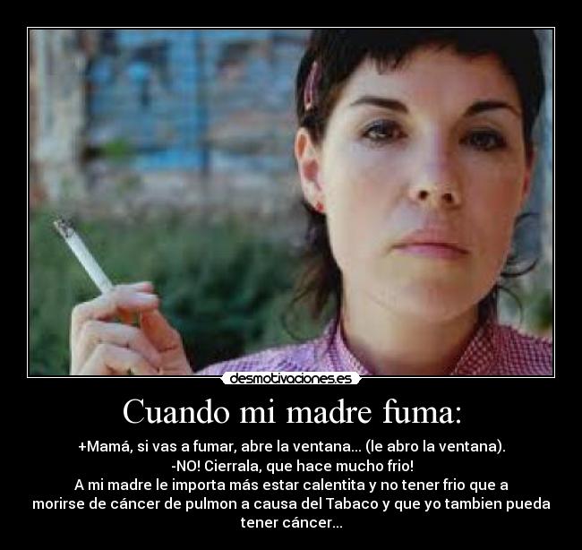 Cuando mi madre fuma: -