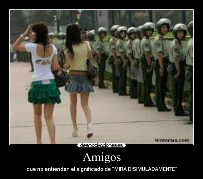 Amigos - que no entienden el significado de MIRA DISIMULADAMENTE