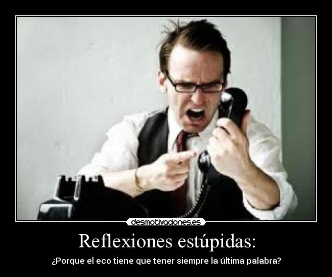 Reflexiones estúpidas: - 