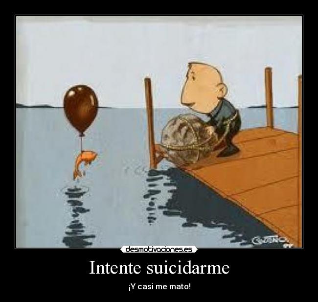 Intente suicidarme - ¡Y casi me mato!