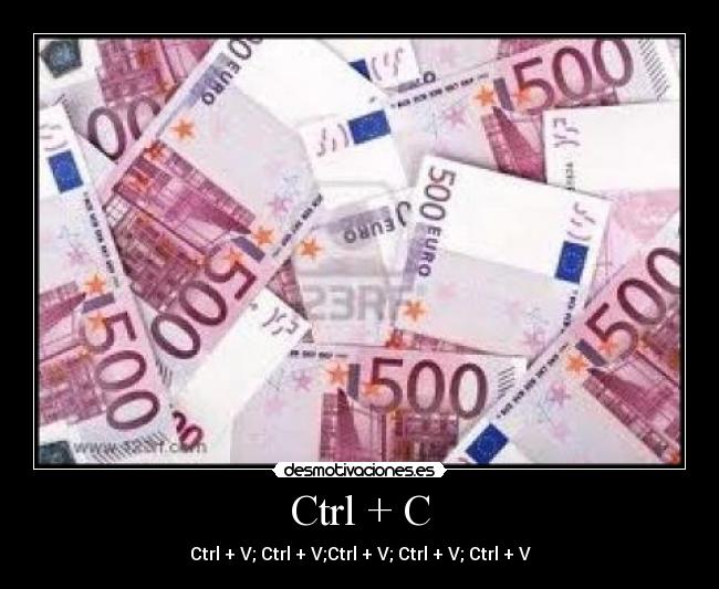 Ctrl + C - Ctrl + V; Ctrl + V;Ctrl + V; Ctrl + V; Ctrl + V