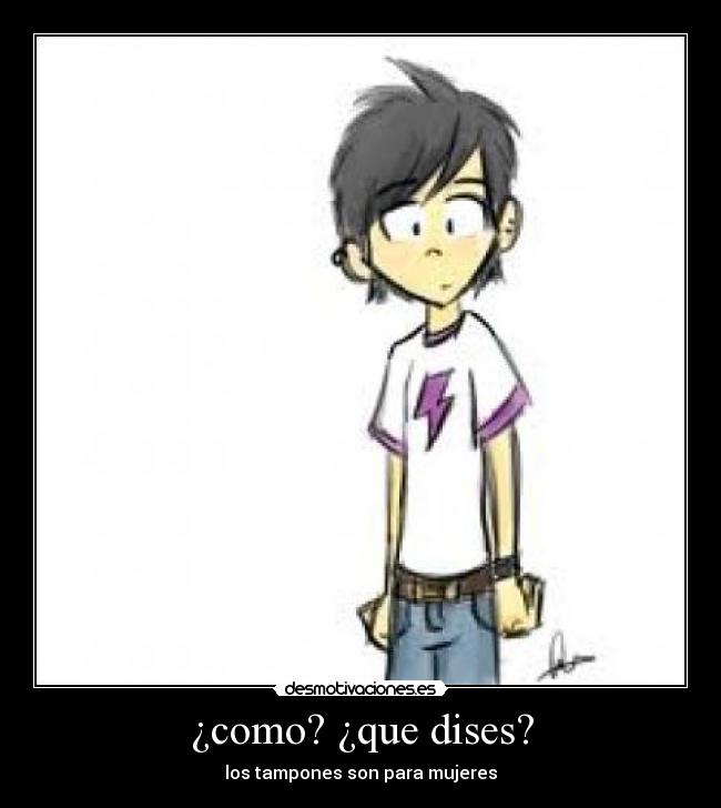 ¿como? ¿que dises? - los tampones son para mujeres