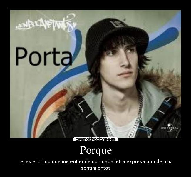 Porque - el es el unico que me entiende con cada letra expresa uno de mis sentimientos