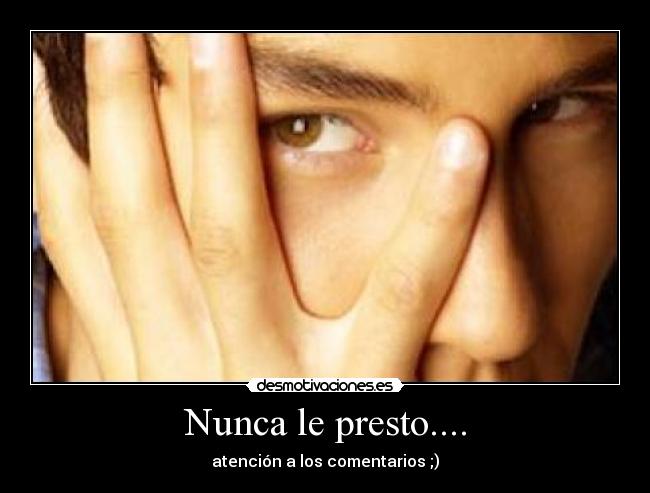 Nunca le presto.... - atención a los comentarios ;)