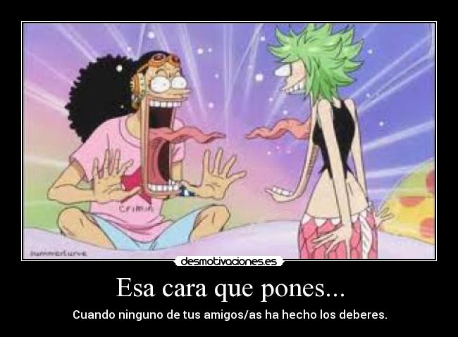 Esa cara que pones... -