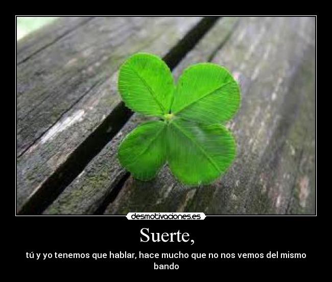 Suerte, -