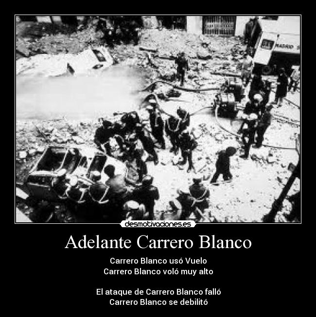 Adelante Carrero Blanco - Carrero Blanco usó Vuelo
Carrero Blanco voló muy alto
El ataque de Carrero Blanco falló
Carrero Blanco se debilitó