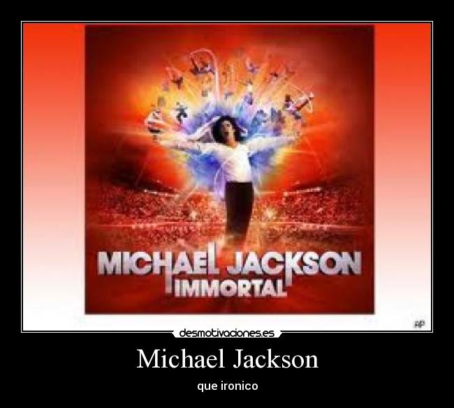 Michael Jackson - que ironico